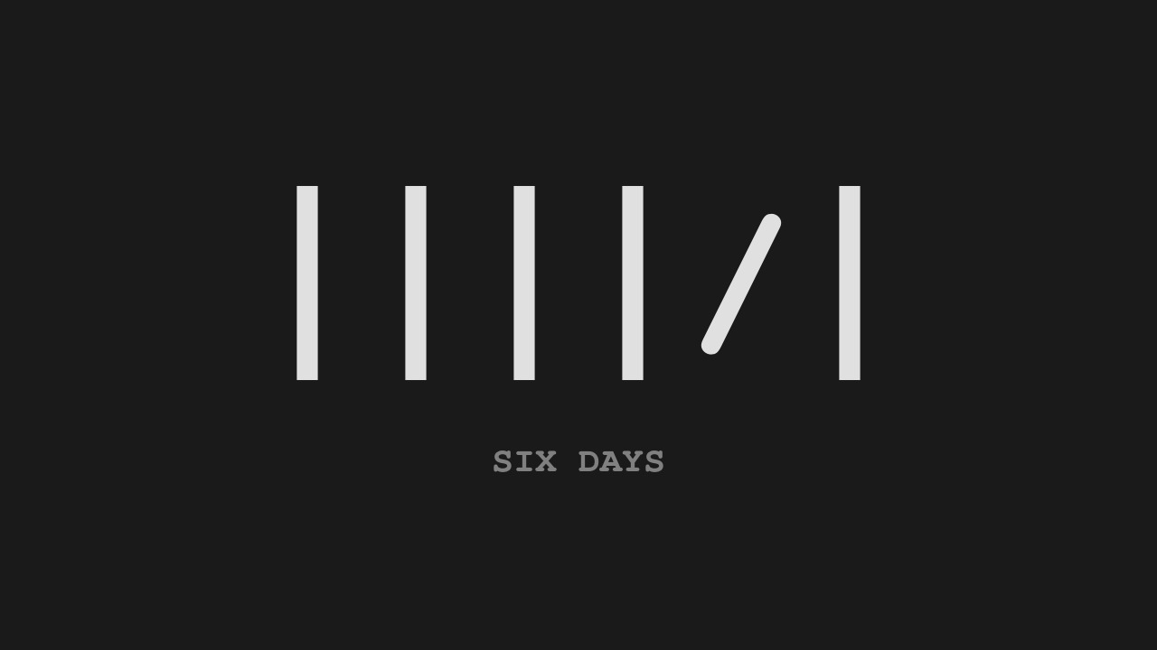 Six days — tally marks